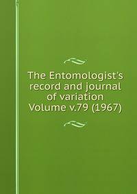 The Entomologist's record and journal of variation Volume v.79 (1967)