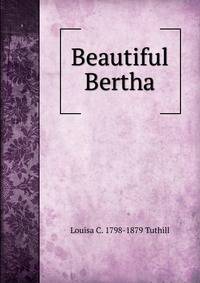 Beautiful Bertha