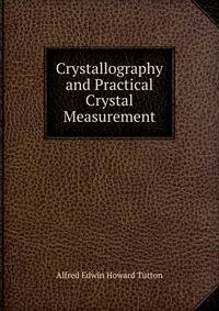 Crystallography and Practical Crystal Measurement