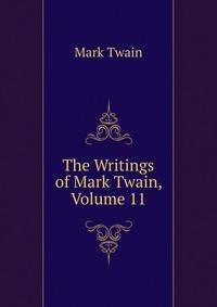 The Writings of Mark Twain, Volume 11