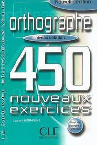 450 exercices. Orthographe. Niveau debutant. Cahier d'exercices