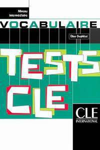 Tests CLE. Tests de vocabulaire. Niveau intermediaire. Livre de l'eleve