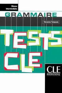 Tests CLE. Tests de grammaire. Niveau intermediaire. Livre de l'eleve