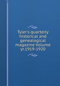 Tyler's quarterly historical and genealogical magazine Volume yr.1919-1920