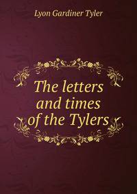 The letters and times of the Tylers