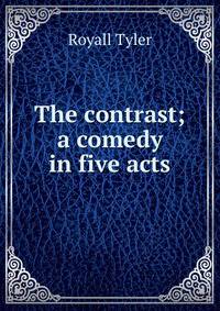 The contrast; a comedy in five acts