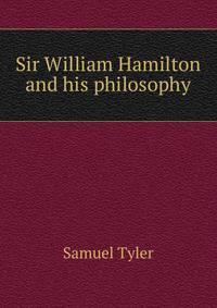 Sir William Hamilton and his philosophy