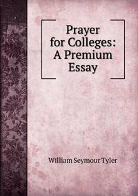 Prayer for Colleges: A Premium Essay