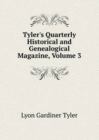 Tyler's Quarterly Historical and Genealogical Magazine, Volume 3