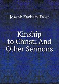 Kinship to Christ: And Other Sermons