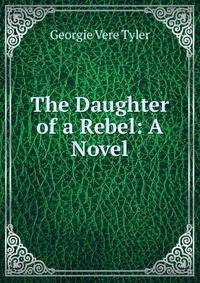 The Daughter of a Rebel: A Novel