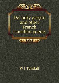 De lucky garcon and other French canadian poems