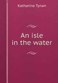 An isle in the water