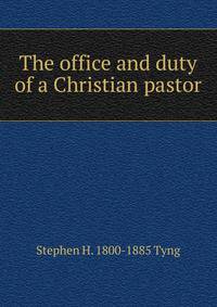 The office and duty of a Christian pastor