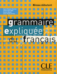 Grammaire Expliquee Du Francais, Niveau Debutant