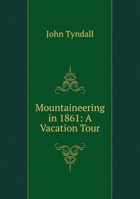 Mountaineering in 1861: A Vacation Tour