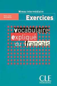 Vocabulaire Explique du francais. Exercices. Intermediate cahier d'activities