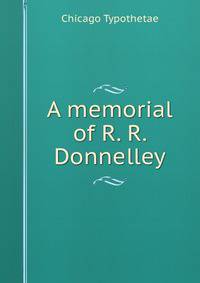 A memorial of R. R. Donnelley