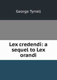 Lex credendi: a sequel to Lex orandi