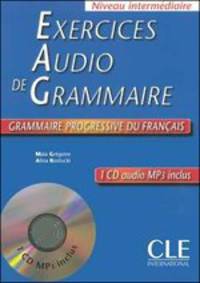 Grammaire progressive du francais. Exercices Audio De Grammaire: Niveau Intermediaire + CD MP3
