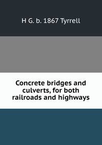 Concrete bridges and culverts, for both railroads and highways