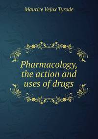 Pharmacology, the action and uses of drugs