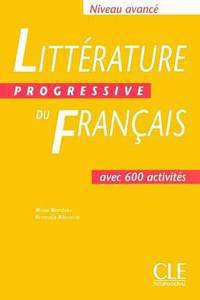 Litterature Progressive du francais. Niveau avance. Livre de l'eleve. 600 activites