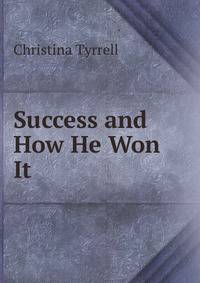 Success and How He Won It