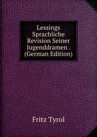 Lessings Sprachliche Revision Seiner Jugenddramen . (German Edition)
