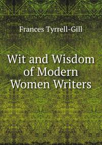 Wit and Wisdom of Modern Women Writers
