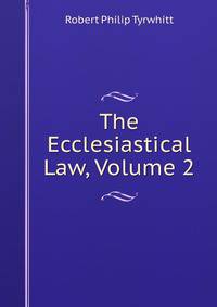 The Ecclesiastical Law, Volume 2