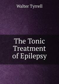 The Tonic Treatment of Epilepsy