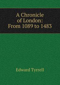 A Chronicle of London: From 1089 to 1483