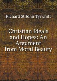 Christian Ideals and Hopes: An Argument from Moral Beauty