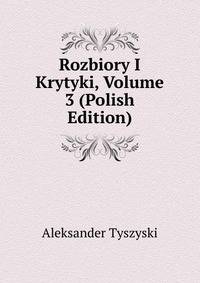 Rozbiory I Krytyki, Volume 3 (Polish Edition)