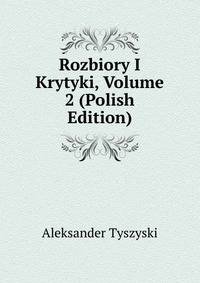Rozbiory I Krytyki, Volume 2 (Polish Edition)