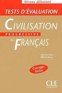 Tests d'evaluation de la Civilisation Progressive du francais. Cahier d'exercices
