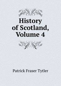 History of Scotland, Volume 4