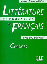 Litterature Progressive du francais. Niveau intermediaire. Corriges