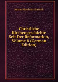 Christliche Kirchengeschichte Seit Der Reformation, Volume 8 (German Edition)