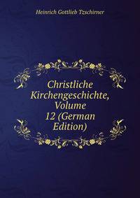 Christliche Kirchengeschichte, Volume 12 (German Edition)