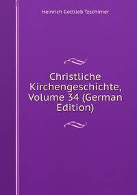 Christliche Kirchengeschichte, Volume 34 (German Edition)