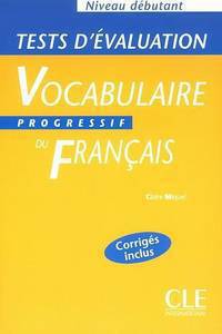 Vocabulaire Progressif du francais. Niveau debutantt. Tests d'evaluation