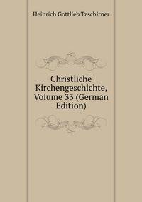 Christliche Kirchengeschichte, Volume 33 (German Edition)