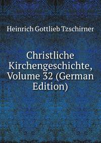 Christliche Kirchengeschichte, Volume 32 (German Edition)
