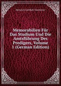 Memorabilien Fur Das Studium Und Die Amtsfuhrung Des Predigers, Volume 1 (German Edition)