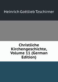 Christliche Kirchengeschichte, Volume 11 (German Edition)