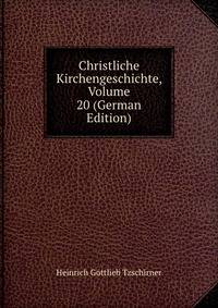 Christliche Kirchengeschichte, Volume 20 (German Edition)