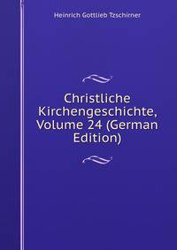 Christliche Kirchengeschichte, Volume 24 (German Edition)