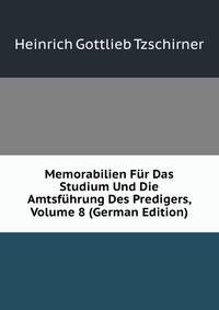Memorabilien Fur Das Studium Und Die Amtsfuhrung Des Predigers, Volume 8 (German Edition)